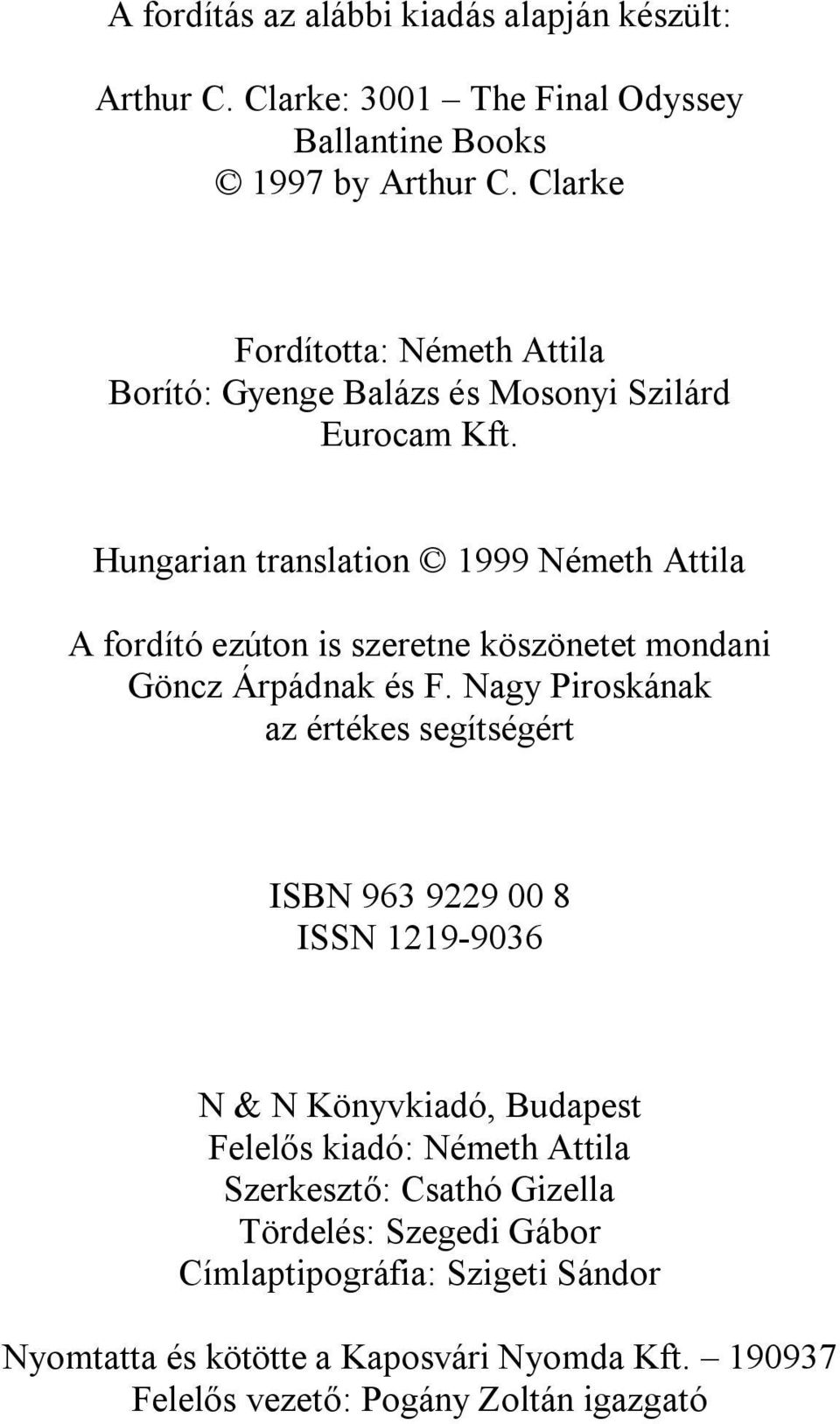 Hungarian translation 1999 Németh Attila A fordító ezúton is szeretne köszönetet mondani Göncz Árpádnak és F.