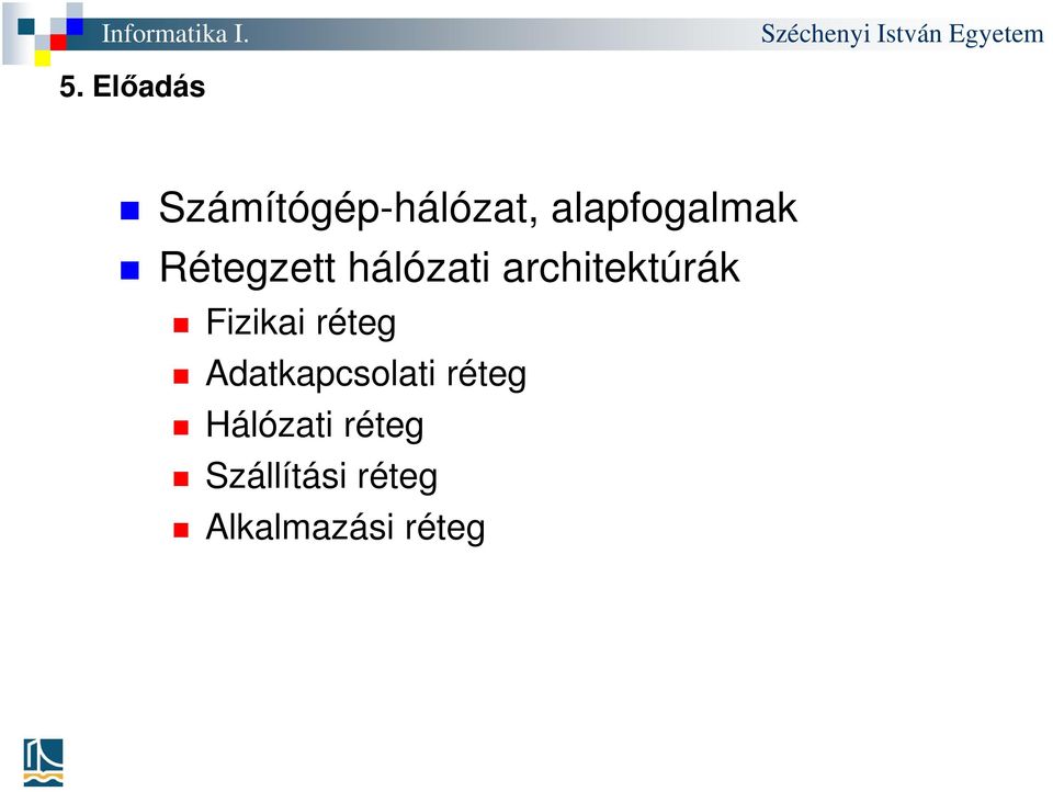 architektúrák Fizikai réteg