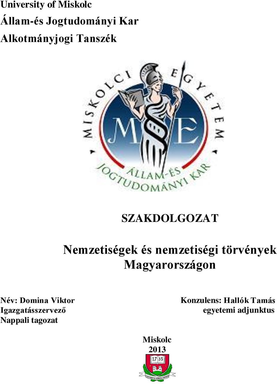 nemzetiségi törvények Magyarországon Név: Domina Viktor
