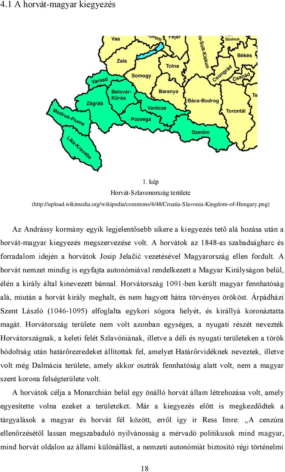 A horvátok az 1848-as szabadságharc és forradalom idején a horvátok Josip Jelačić vezetésével Magyarország ellen fordult.