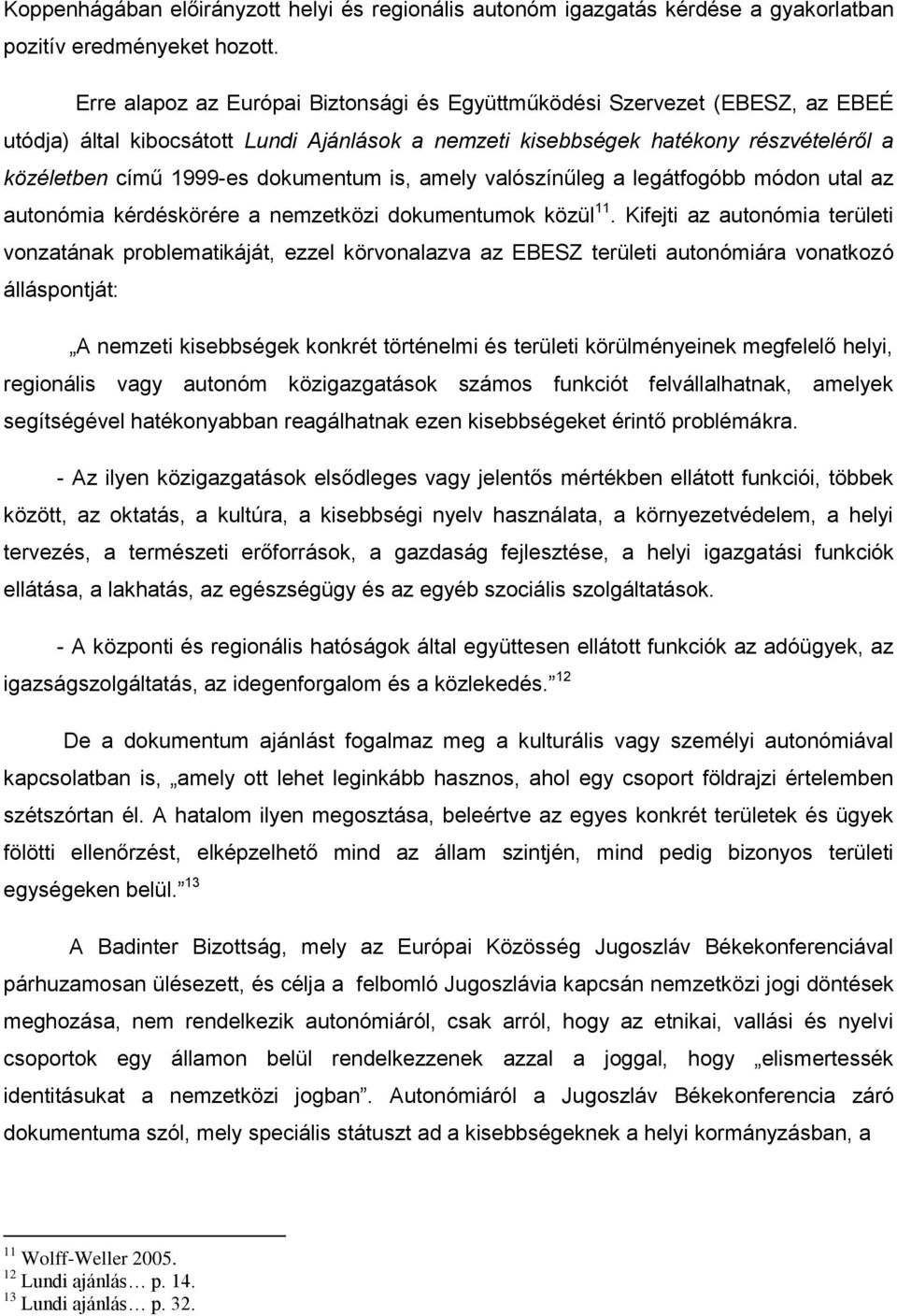 dokumentum is, amely valószínűleg a legátfogóbb módon utal az autonómia kérdéskörére a nemzetközi dokumentumok közül 11.