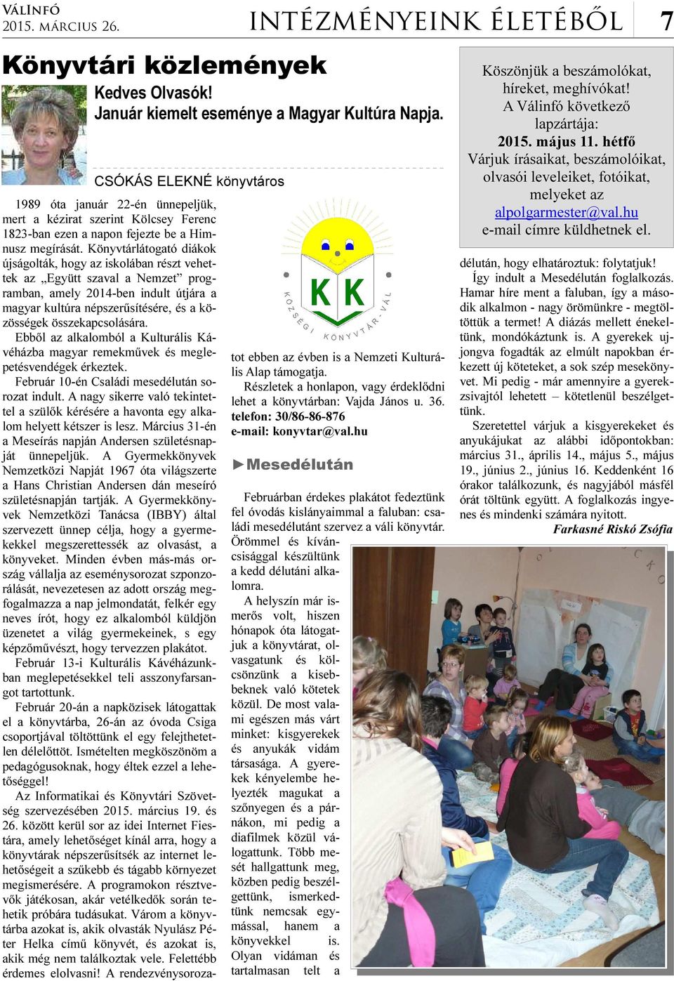 Könyvtárlátogató diákok újságolták, hogy az iskolában részt vehettek az Együtt szaval a Nemzet programban, amely 2014-ben indult útjára a magyar kultúra népszerűsítésére, és a közösségek