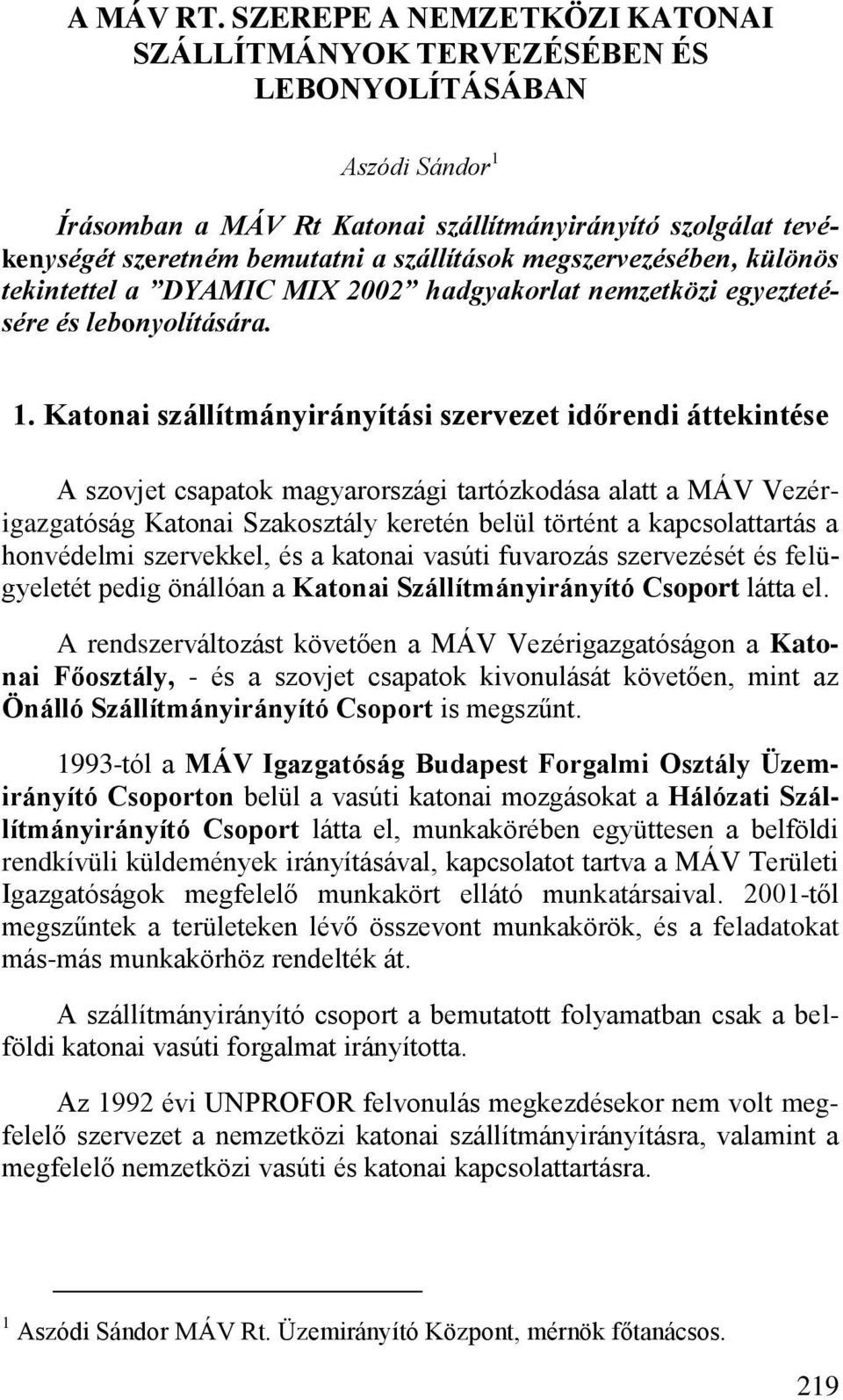 megszervezésében, különös tekintettel a DYAMIC MIX 2002 hadgyakorlat nemzetközi egyeztetésére és lebonyolítására. 1.