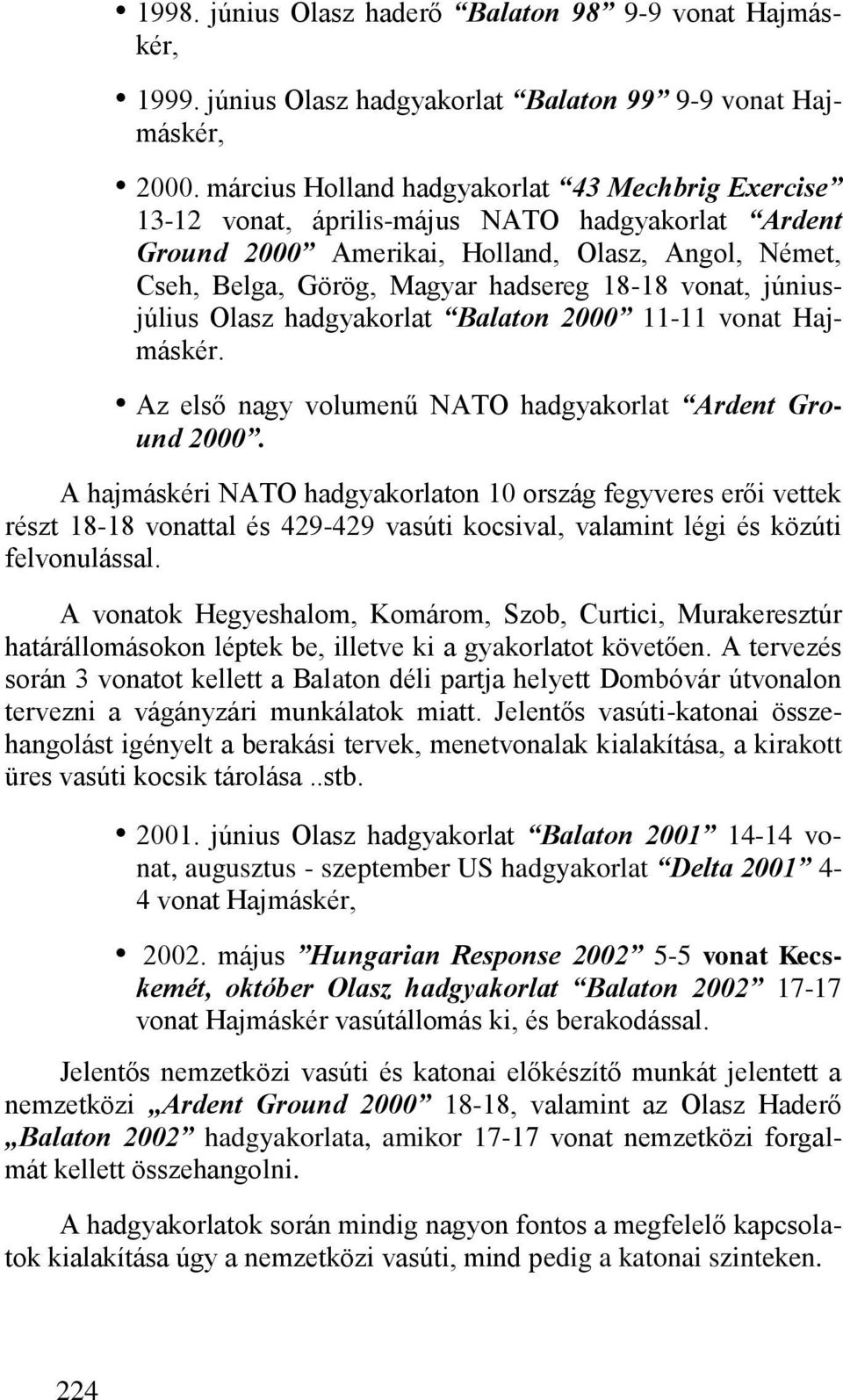 vonat, júniusjúlius Olasz hadgyakorlat Balaton 2000 11-11 vonat Hajmáskér. Az első nagy volumenű NATO hadgyakorlat Ardent Ground 2000.