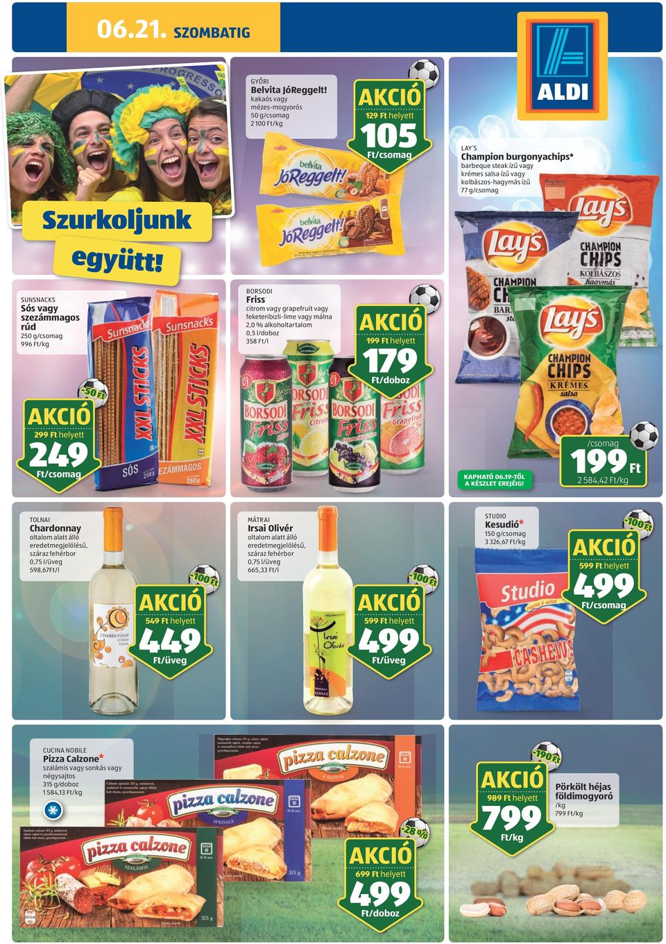 BORSODI Friss SUNSNACKS Sós vagy szezámmagos rúd cirom vagy grapefrui vagy fekeeribizli-lime vagy málna 2,0 % alkoholaralom 0,5 l/doboz 358 /l 250 g 996 /kg 199 helye 179 /doboz -50 F 299 helye 249