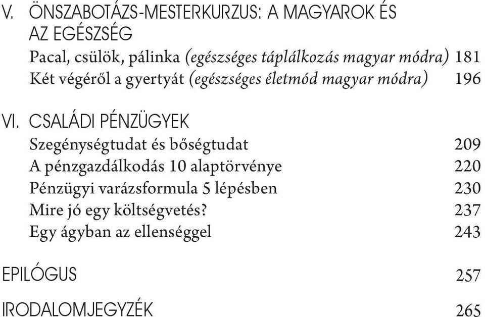 bőségtudat 209 A pénzgazdálkodás 10 alaptörvénye 220 Pénzügyi varázsformula