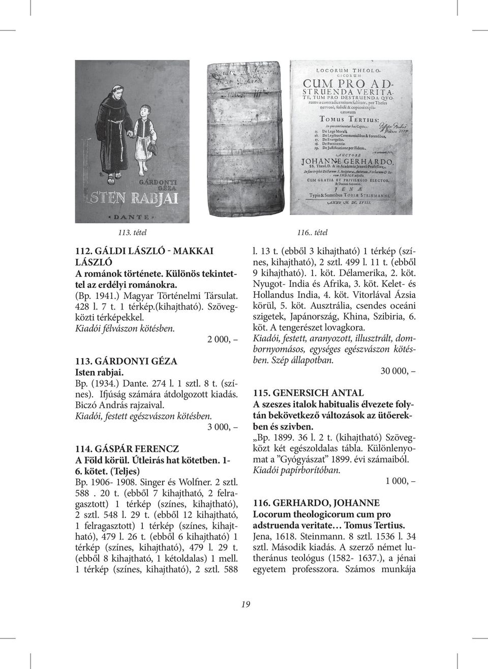 Kiadói, festett egészvászon kötésben. 114. Gáspár Ferencz A Föld körül. Útleirás hat kötetben. 1-6. kötet. (Teljes) Bp. 1906-1908. Singer és Wolfner. 2 sztl. 588. 20 t.