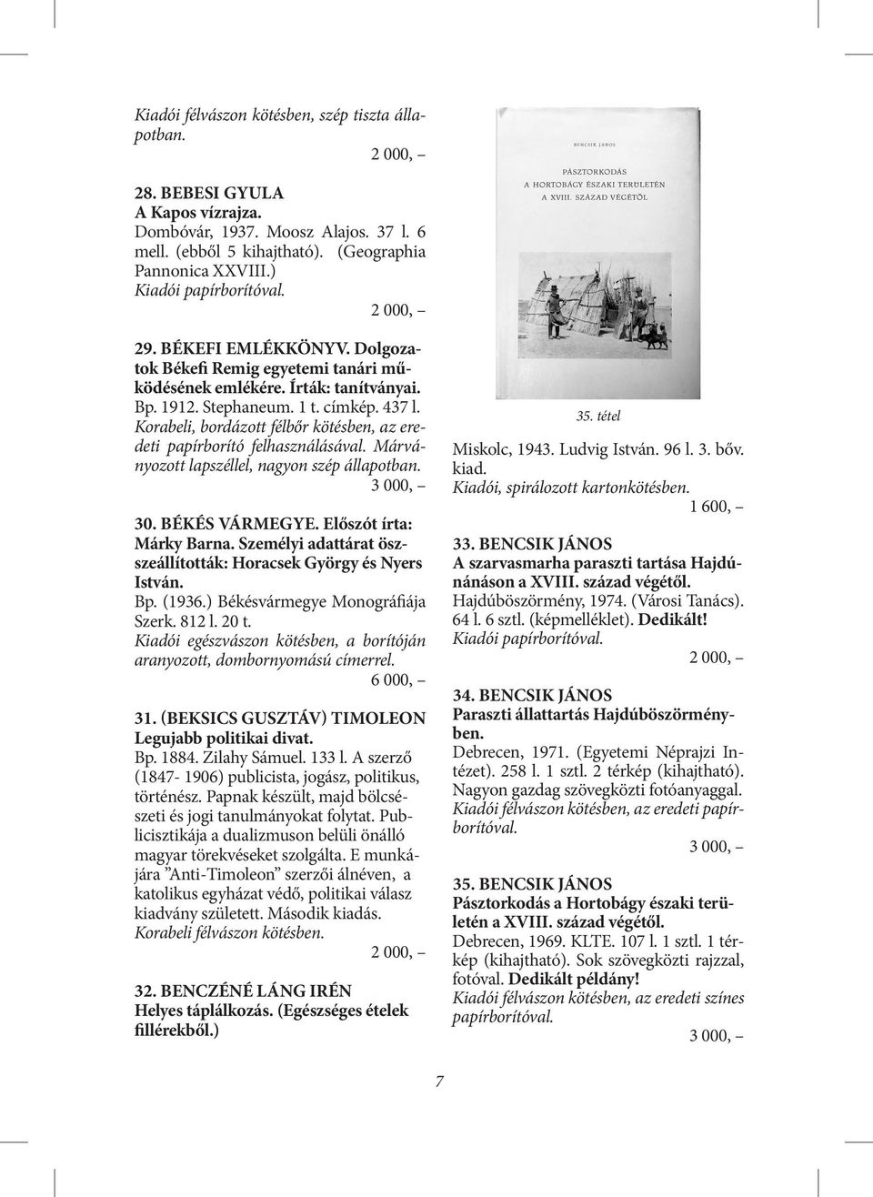 Korabeli, bordázott félbőr kötésben, az eredeti papírborító felhasználásával. Márványozott lapszéllel, nagyon szép állapotban. 30. Békés vármegye. Előszót írta: Márky Barna.