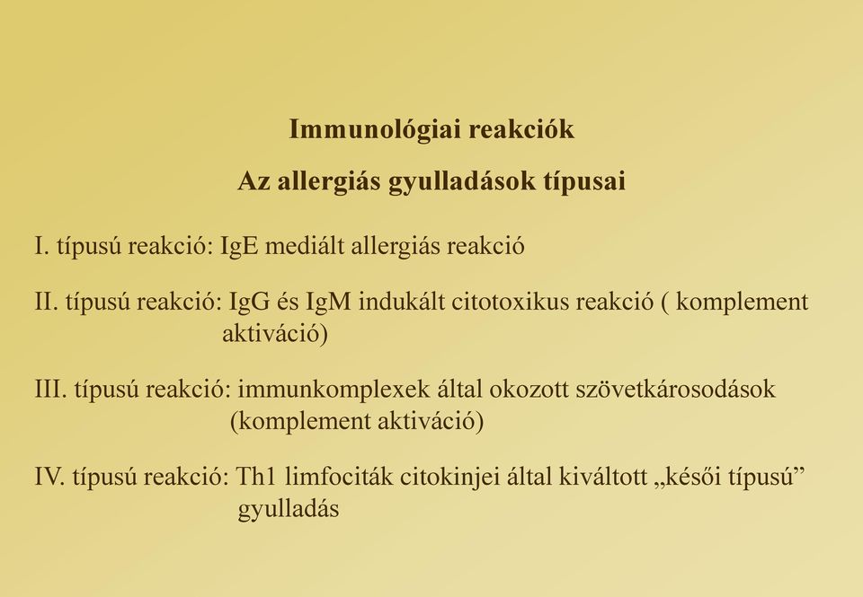 típusú reakció: IgG és IgM indukált citotoxikus reakció ( komplement aktiváció) III.