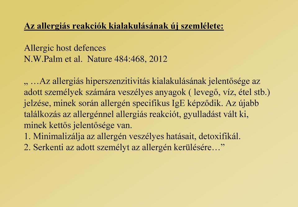 levegő, víz, étel stb.) jelzése, minek során allergén specifikus IgE képződik.