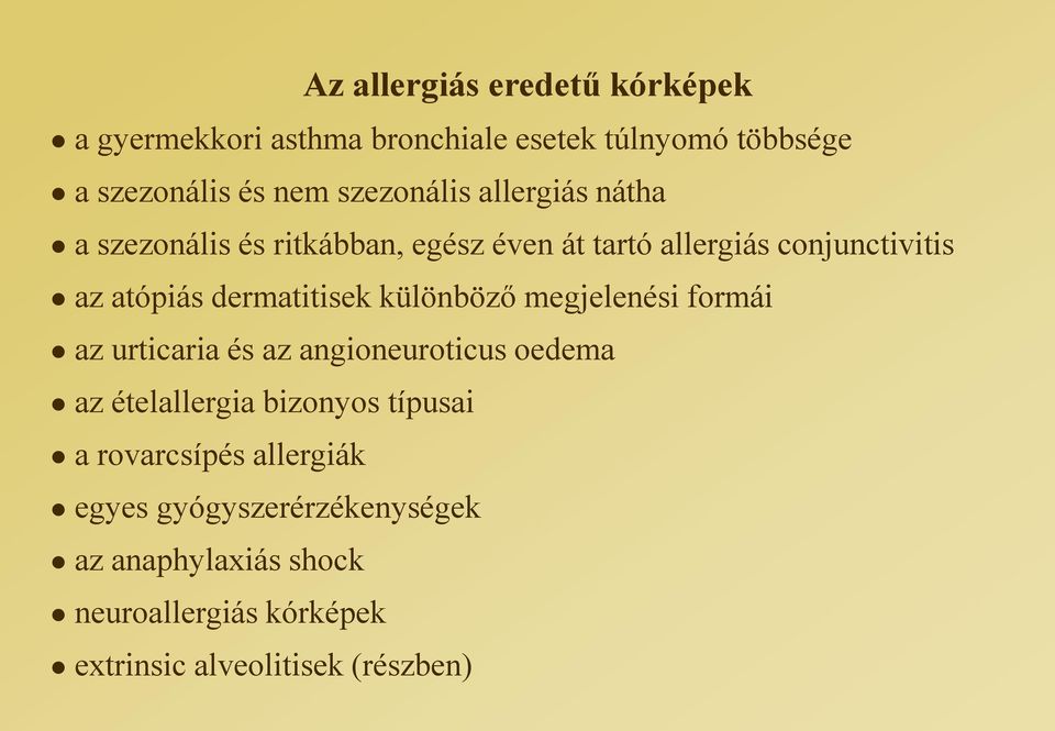 dermatitisek különböző megjelenési formái az urticaria és az angioneuroticus oedema az ételallergia bizonyos típusai