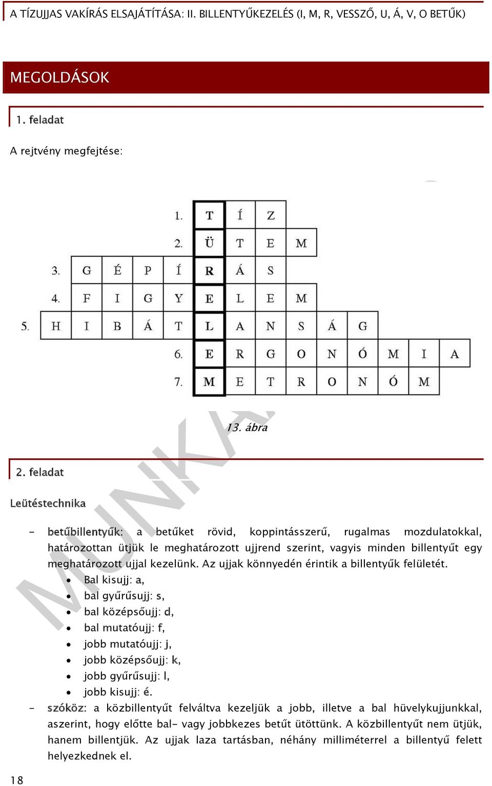 kezelünk. Az ujjak könnyedén érintik a billentyűk felületét.