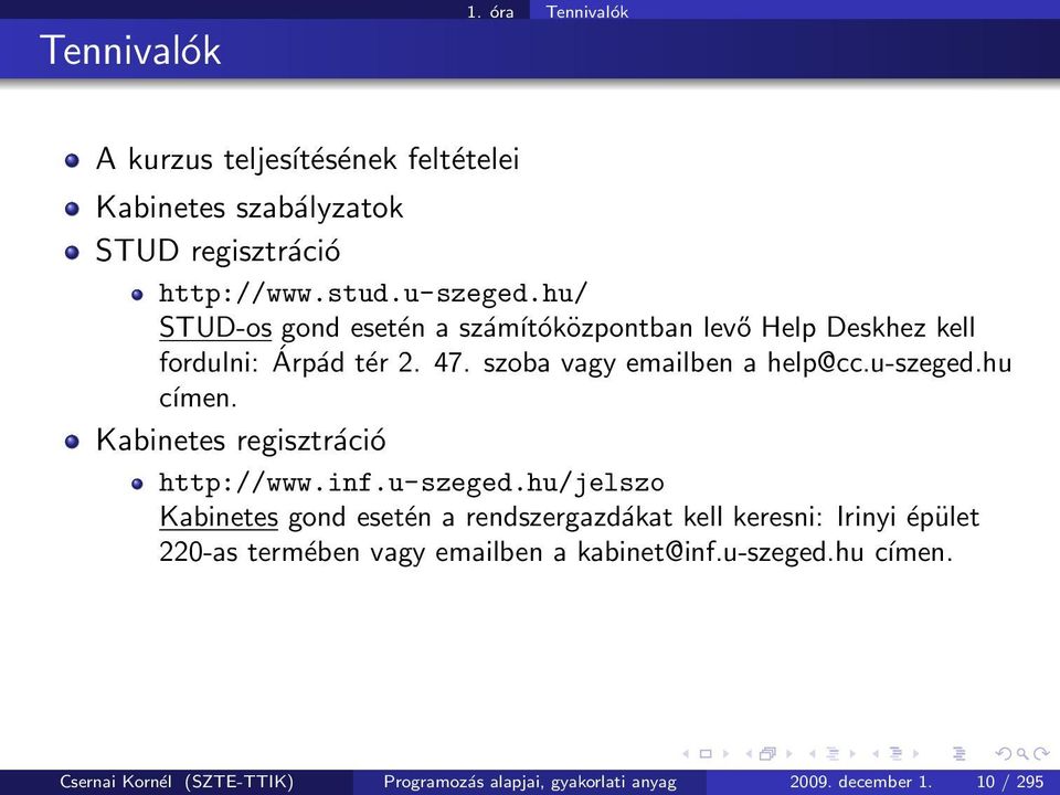 hu címen. Kabinetes regisztráció http://www.inf.u-szeged.