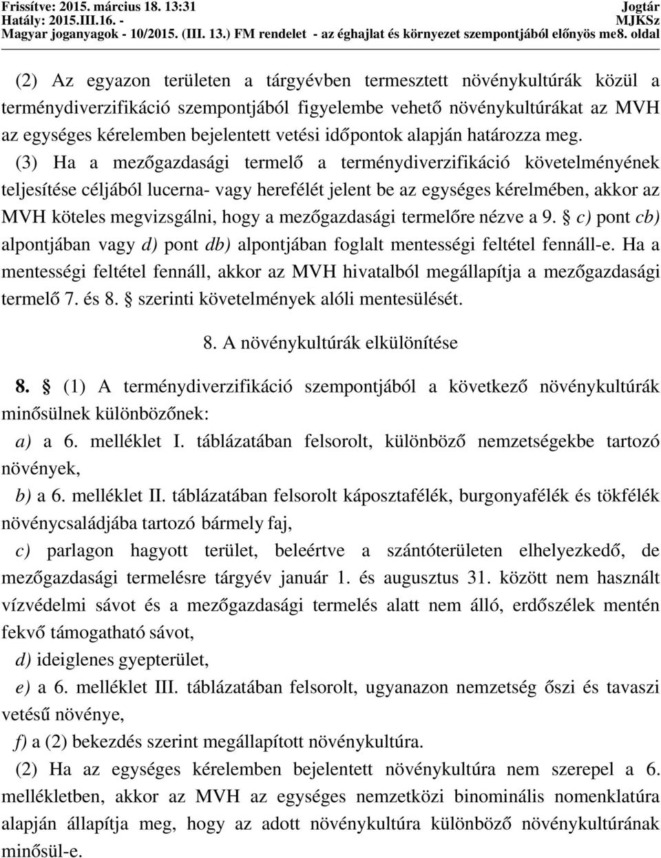 bejelentett vetési időpontok alapján határozza meg.