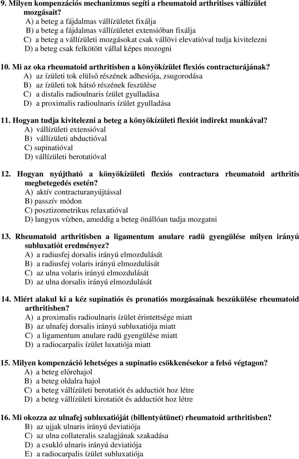 felkötött vállal képes mozogni 10. Mi az oka rheumatoid arthritisben a könyökízület flexiós contracturájának?