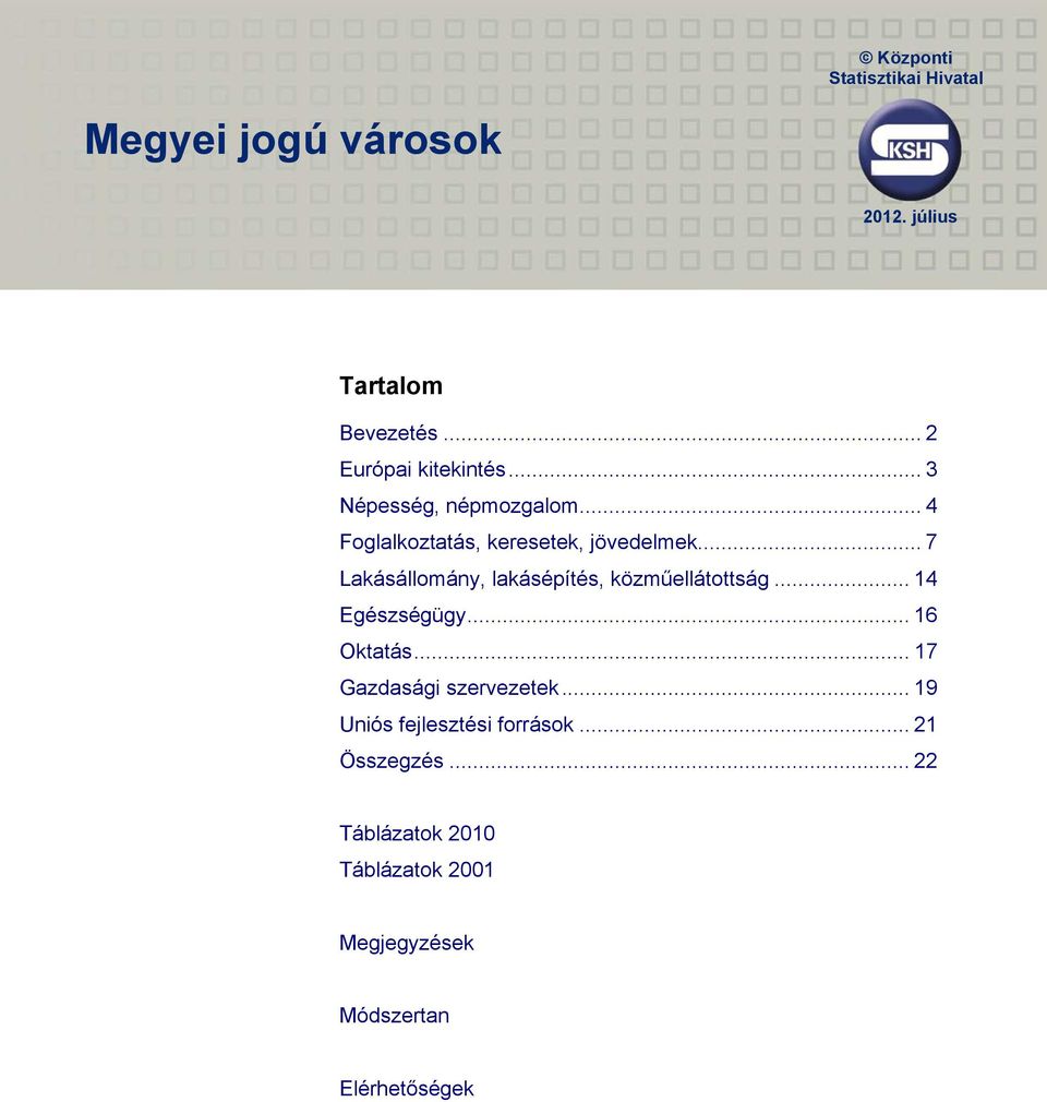 .. 7 Lakásállomány, lakásépítés, közműellátottság... 14 Egészségügy... 16 Oktatás.