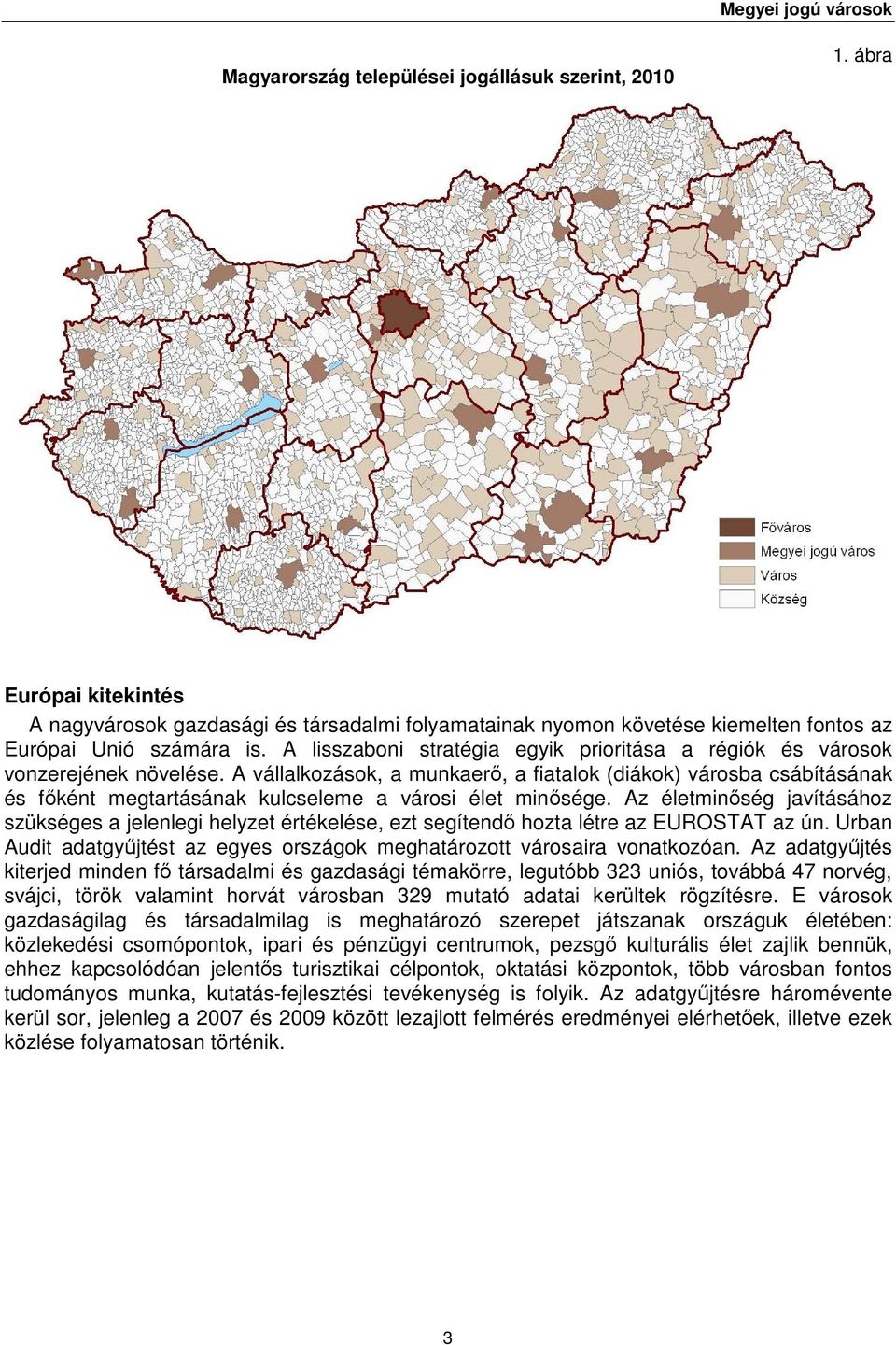 A lisszaboni stratégia egyik prioritása a régiók és városok vonzerejének növelése.