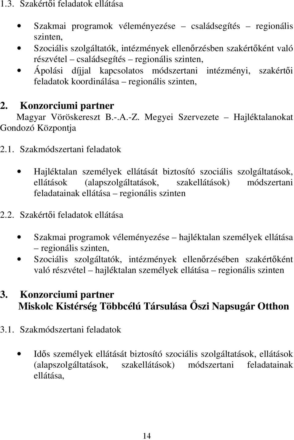 Megyei Szervezete Hajléktalanokat Gondozó Központja 2.1.