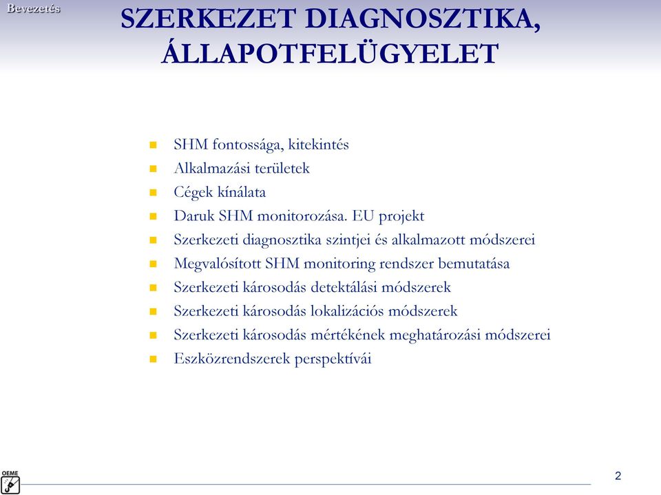 EU projekt Szerkezeti diagnosztika szintjei és alkalmazott módszerei Megvalósított SHM monitoring rendszer