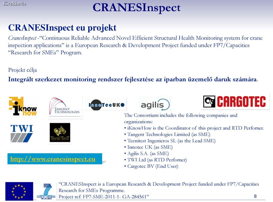 cranesinspect.eu The Consortium includes the following companies and organizations: iknowhow is the Coordinator of this project and RTD Perfomer.