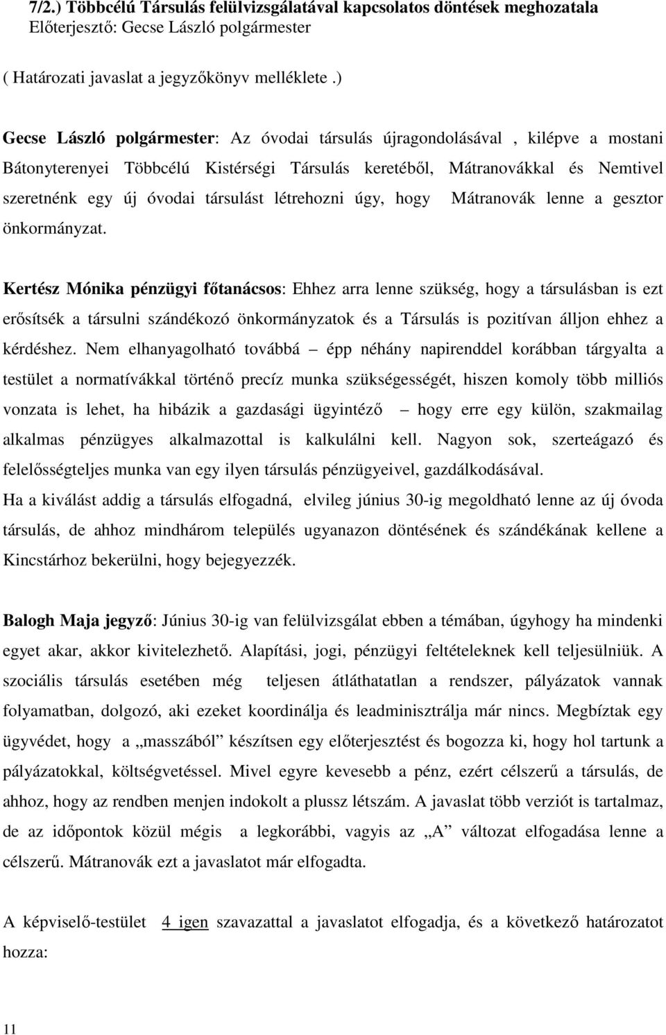 létrehozni úgy, hogy Mátranovák lenne a gesztor önkormányzat.