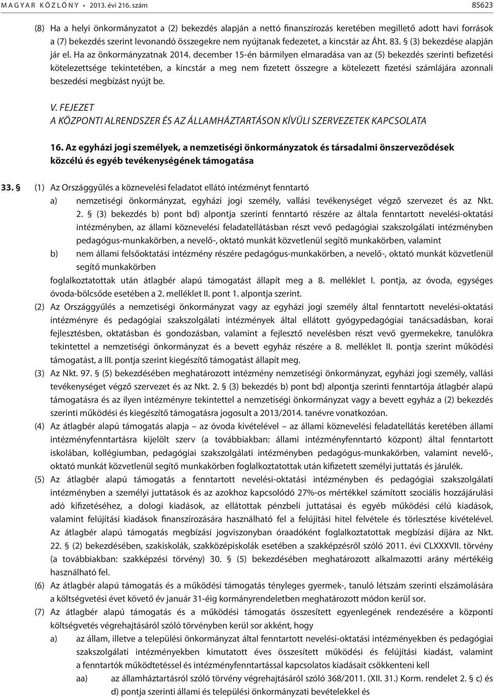 az Áht. 83. (3) bekezdése alapján jár el. Ha az önkormányzatnak 04.