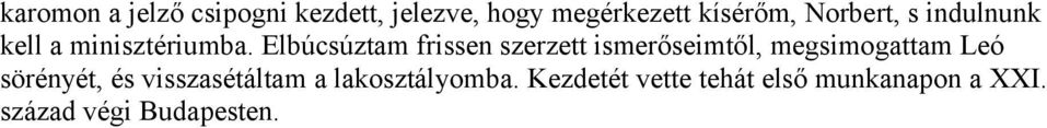 Elbúcsúztam frissen szerzett ismerőseimtől, megsimogattam Leó sörényét,