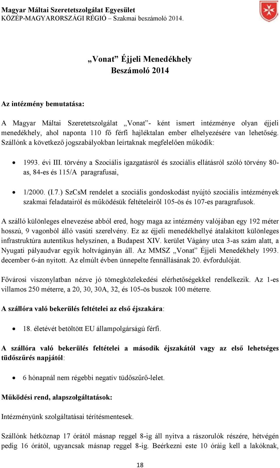 törvény a Szociális igazgatásról és szociális ellátásról szóló törvény 80- as, 84-es és 115/A paragrafusai, 1/2000. (I.7.