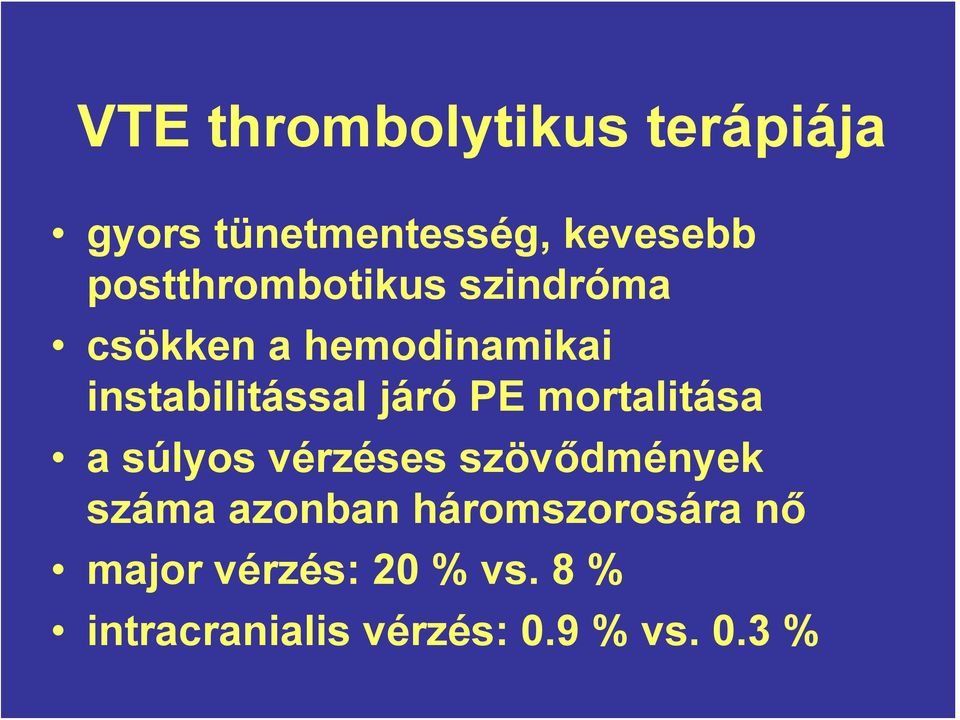 járó PE mortalitása a súlyos vérzéses szövődmények száma azonban