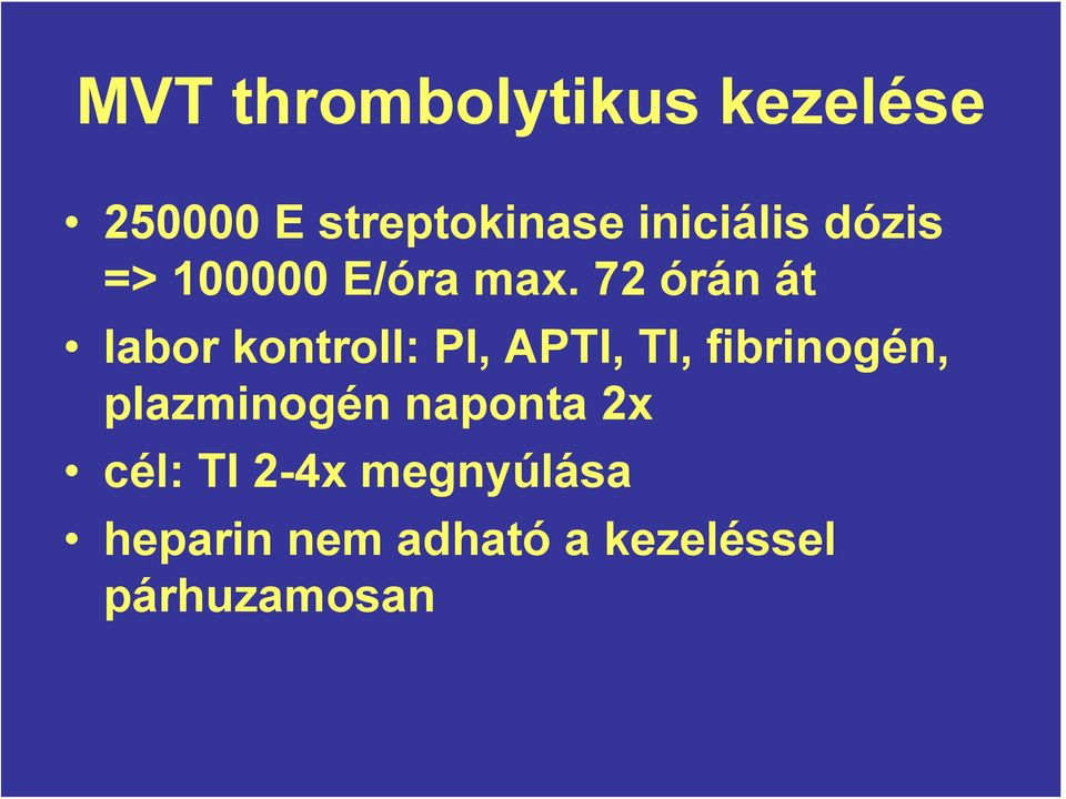 72 órán át labor kontroll: PI, APTI, TI, fibrinogén,