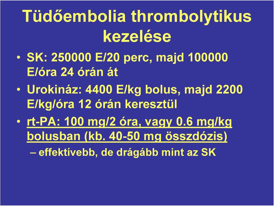 E/kg/óra 12 órán keresztül rt-pa: 100 mg/2 óra, vagy 0.