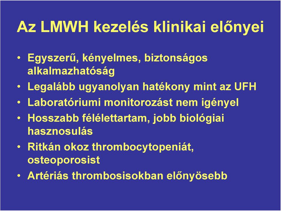 monitorozást nem igényel Hosszabb félélettartam, jobb biológiai