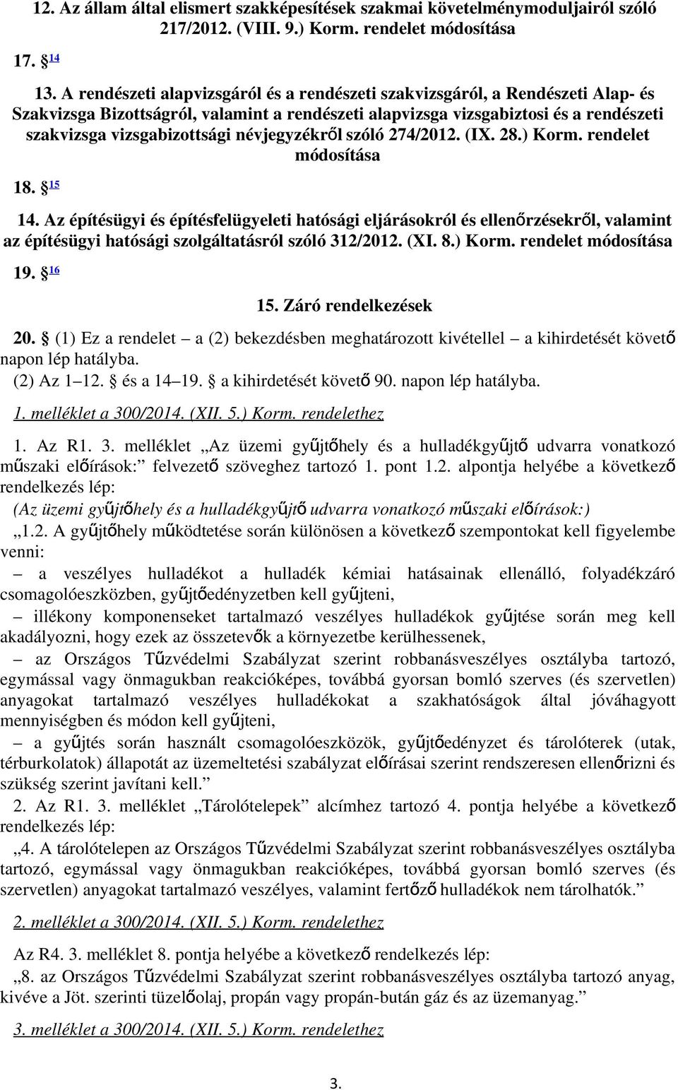 névjegyzékrő l szóló 274/2012. (IX. 28.) Korm. rendelet módosítása 18. 15 14.