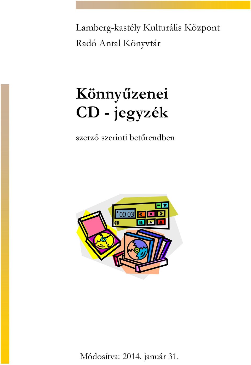 Könnyűzenei CD - jegyzék szerző