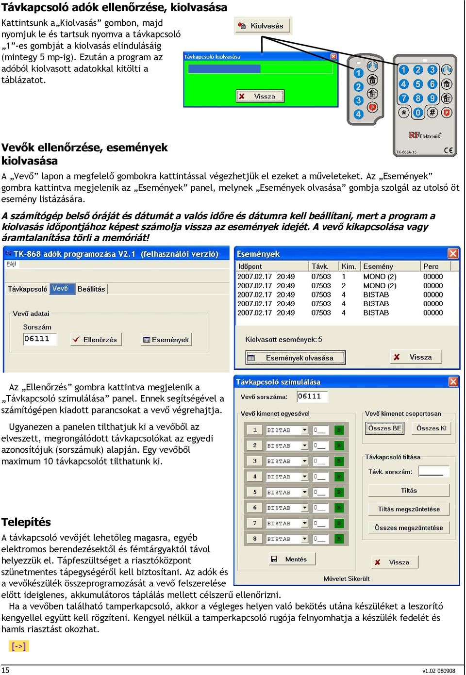 Az Események gombra kattintva megjelenik az Események panel, melynek Események olvasása gombja szolgál az utolsó öt esemény listázására.