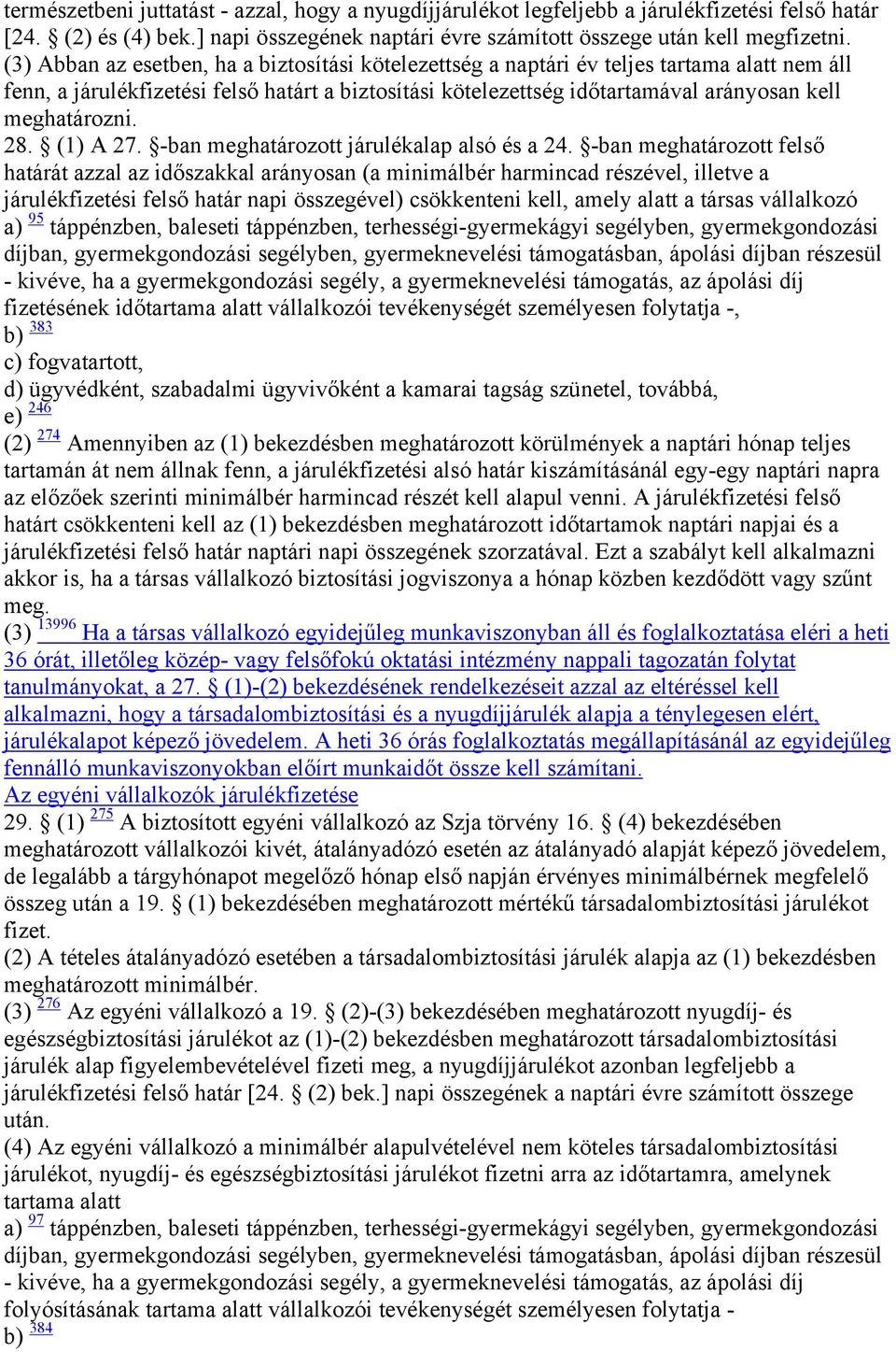 meghatározni. 28. (1) A 27. -ban meghatározott járulékalap alsó és a 24.