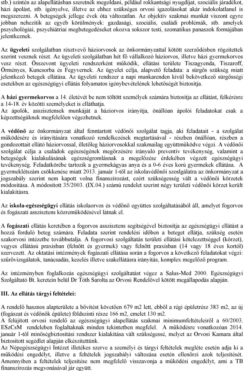 Az objektív szakmai munkát viszont egyre jobban nehezítik az egyéb körülmények: gazdasági, szociális, családi problémák, stb.