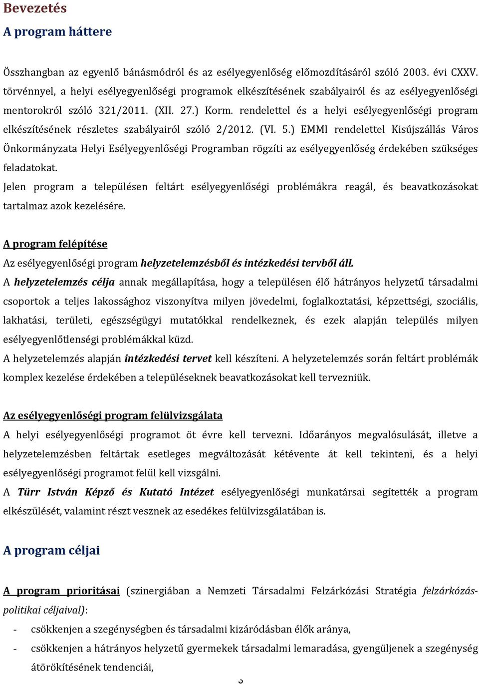 rendelettel és a helyi esélyegyenlőségi program elkészítésének részletes szabályairól szóló 2/2012. (VI. 5.