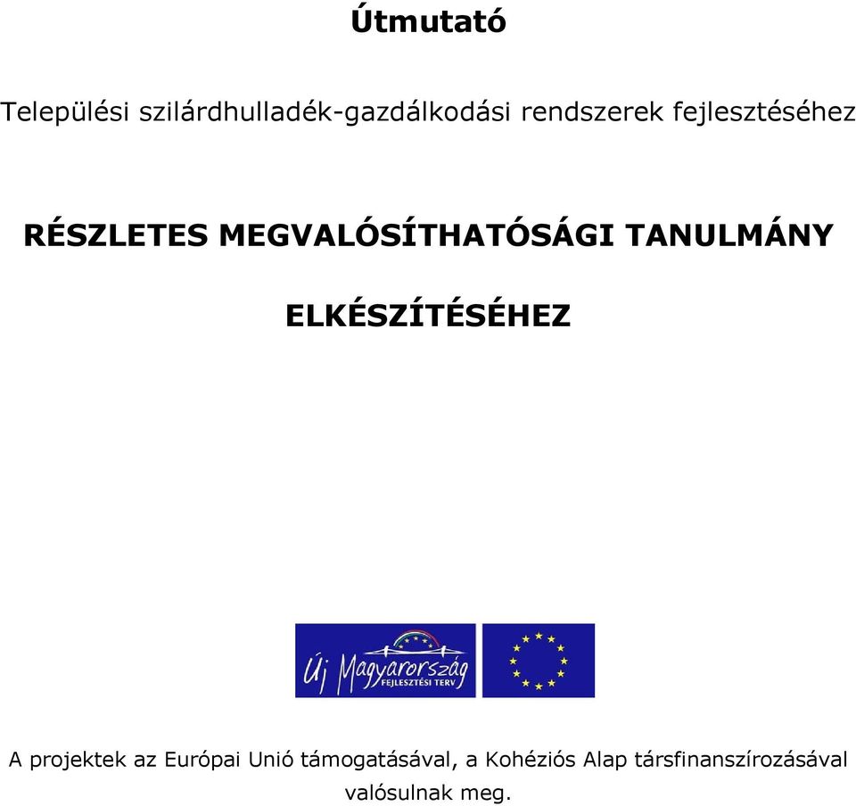 TANULMÁNY ELKÉSZÍTÉSÉHEZ A projektek az Európai Unió