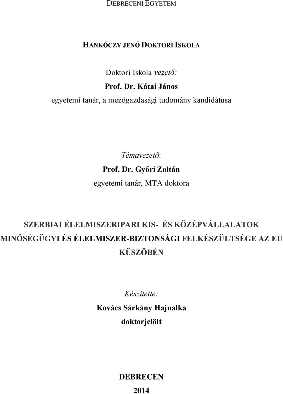 Győri Zoltán egyetemi tanár, MTA doktora SZERBIAI ÉLELMISZERIPARI KIS- ÉS KÖZÉPVÁLLALATOK