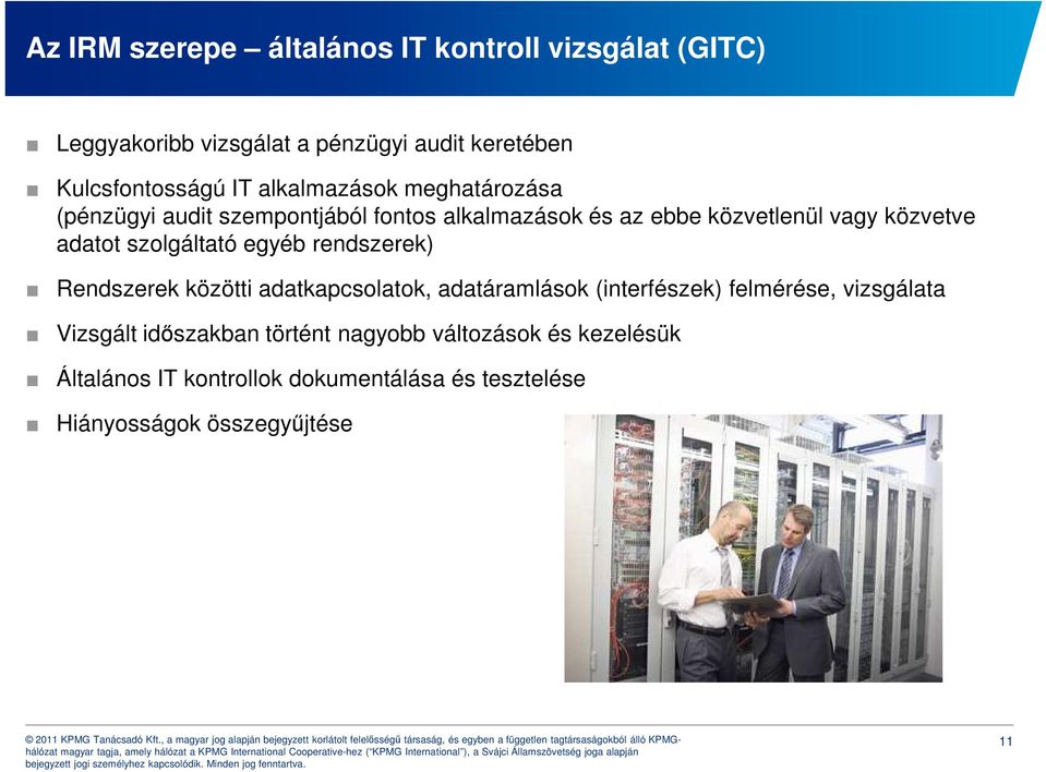 szolgáltató egyéb rendszerek) Rendszerek közötti adatkapcsolatok, adatáramlások (interfészek) felmérése, vizsgálata Vizsgált