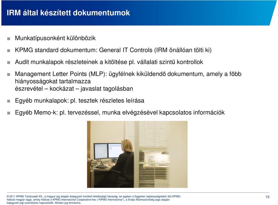 vállalati szintű kontrollok Management Letter Points (MLP): ügyfélnek kiküldendő dokumentum, amely a főbb