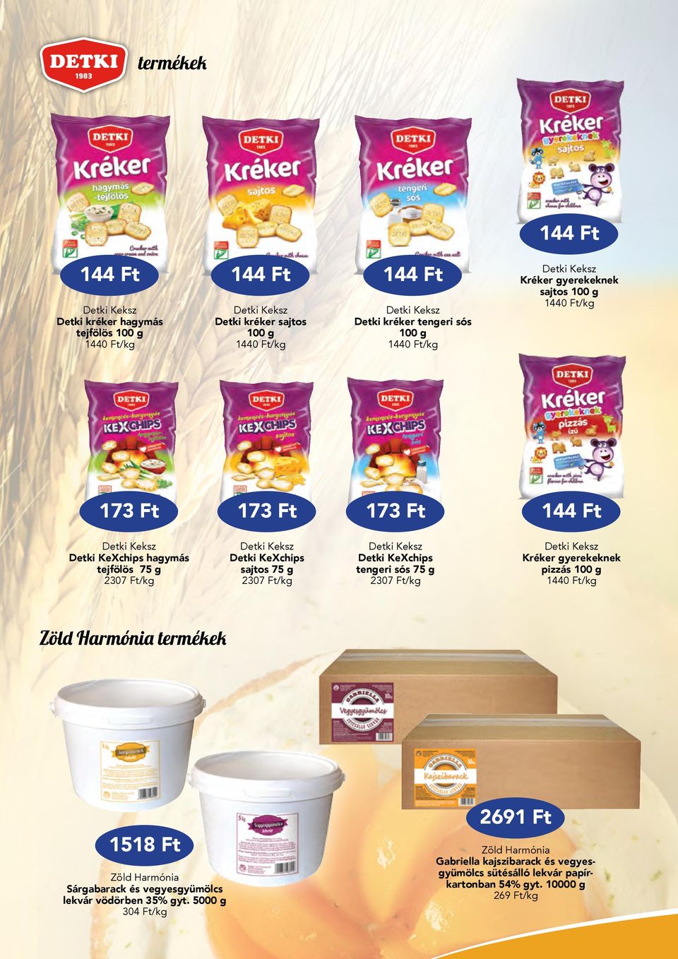 Detki KeXchips tengeri sós 75 g 2307 Ft/kg Kréker gyerekeknek pizzás 100 g 1440 Ft/kg Zöld Harmónia 1518 Ft Zöld Harmónia Sárgabarack és vegyesgyümölcs