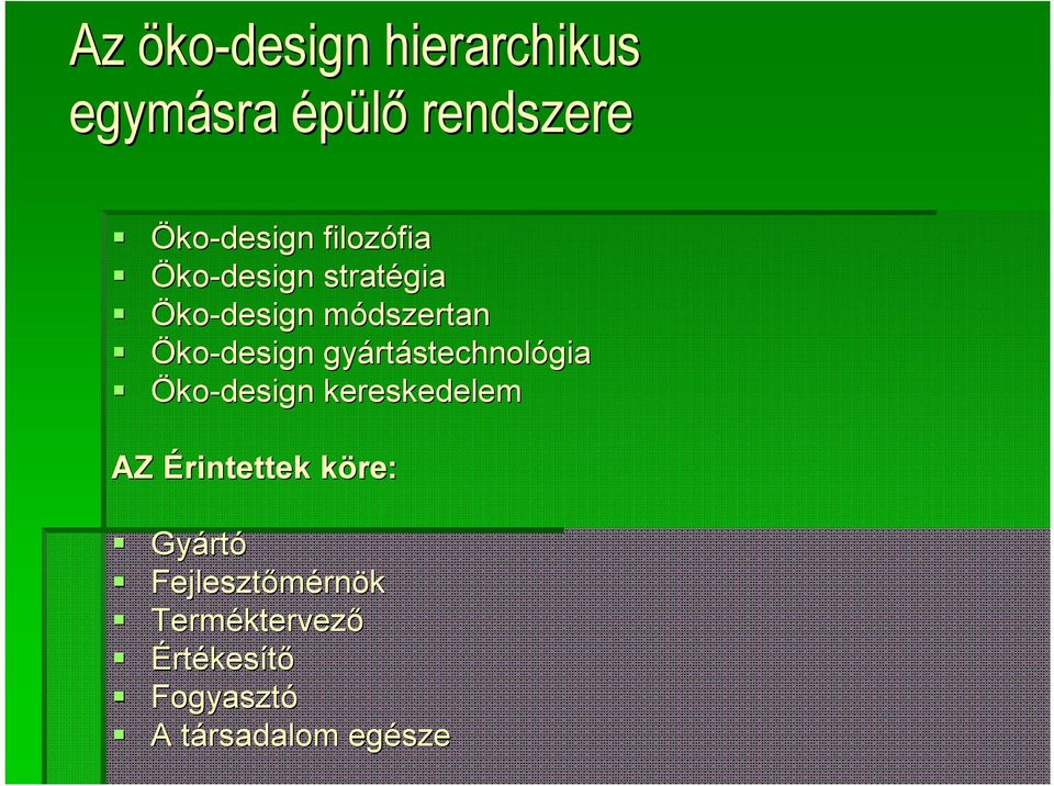 rtástechnológia Öko-design kereskedelem AZ Érintettek köre: k Gyárt rtó