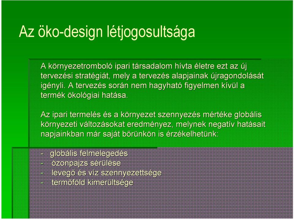 Az ipari termelés és s a környezet k szennyezés s mértm rtéke globális lis környezeti változv ltozásokat eredményez, melynek negatív v hatásait