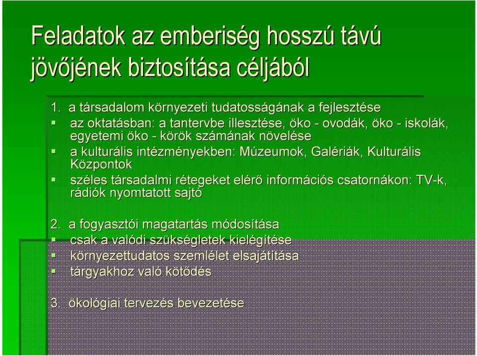 számának növeln velése a kulturális lis intézm zményekben: Múzeumok, M Galéri riák, Kulturális lis Központok széles társadalmi t rétegeket r elérő informáci