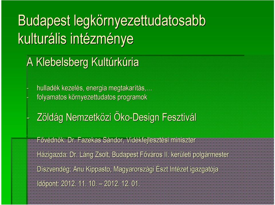 Fővédnök: Dr. Fazekas Sándor, S Vidékfejleszt kfejlesztési si miniszter Házigazda: Dr.