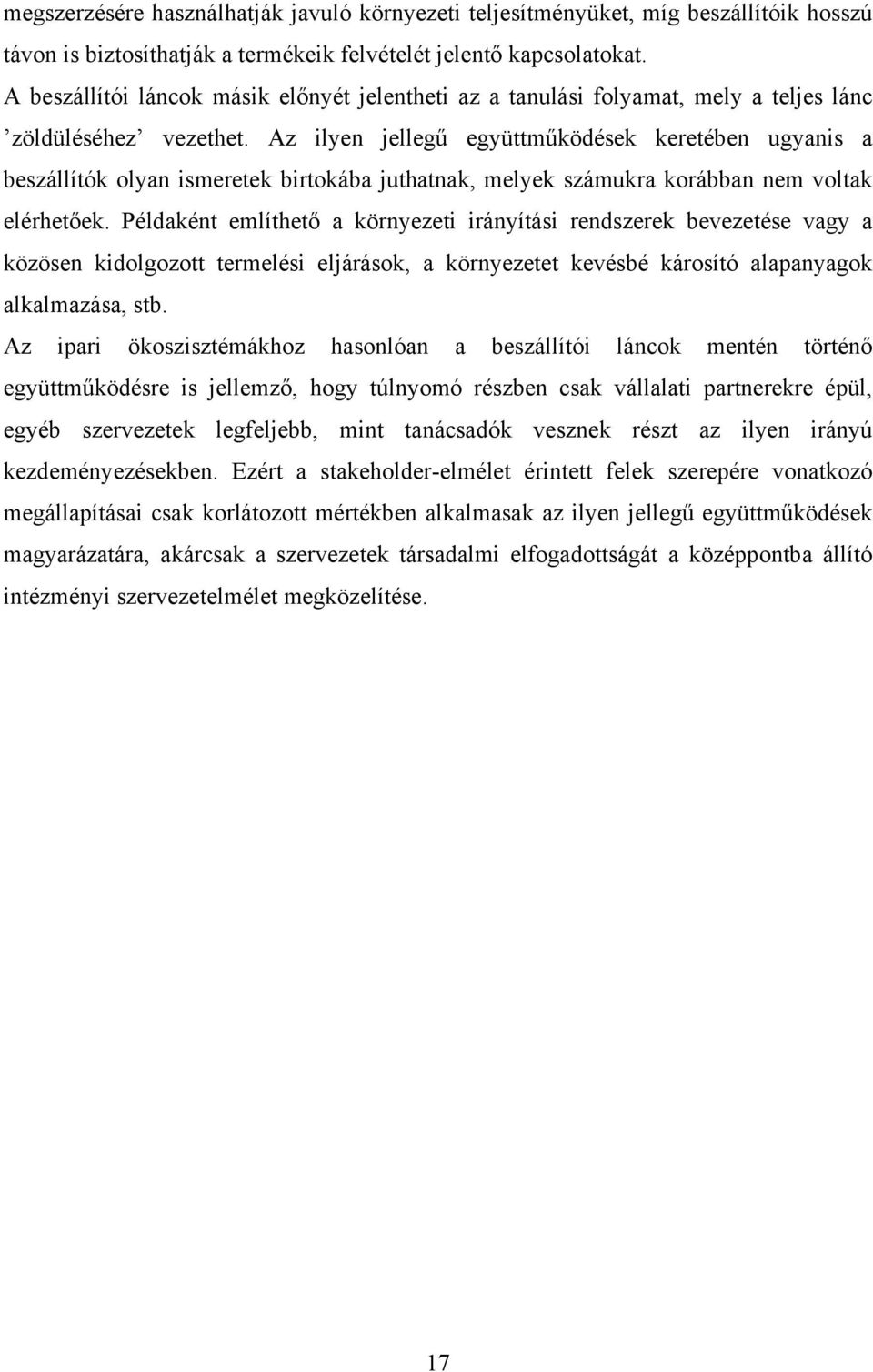 Az ilyen jellegű együttműködések keretében ugyanis a beszállítók olyan ismeretek birtokába juthatnak, melyek számukra korábban nem voltak elérhetőek.