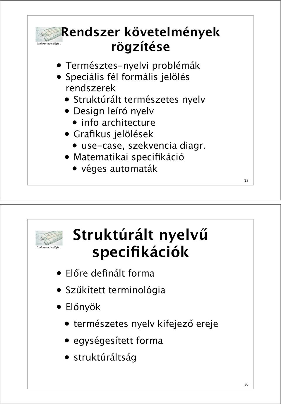 Matematikai specifikáció véges automaták 29 Struktúrált nyelv! specifikációk El"re definált forma Sz!