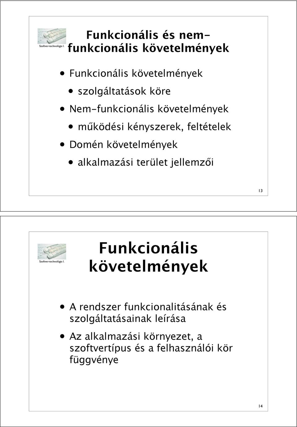 ködési kényszerek, feltételek Domén alkalmazási terület jellemz"i 13